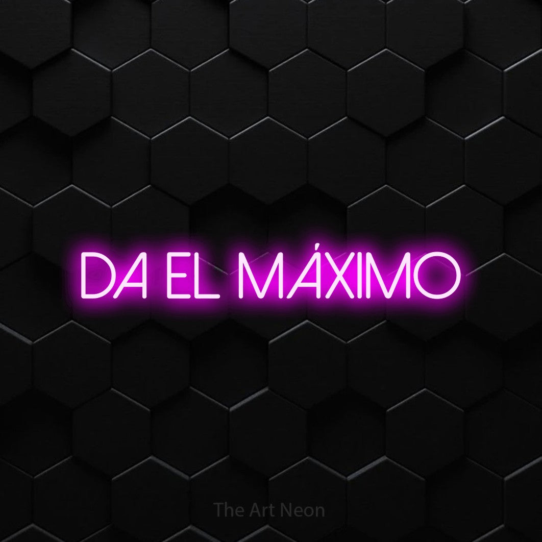 LED neon sign reading “da el MÁXIMO”, arranged in a single line.
