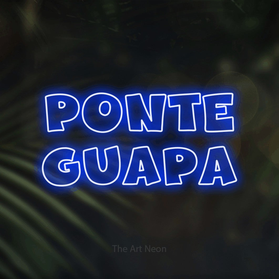LED neon sign reading “PONTE GUAPA”, arranged in 2 lines.
