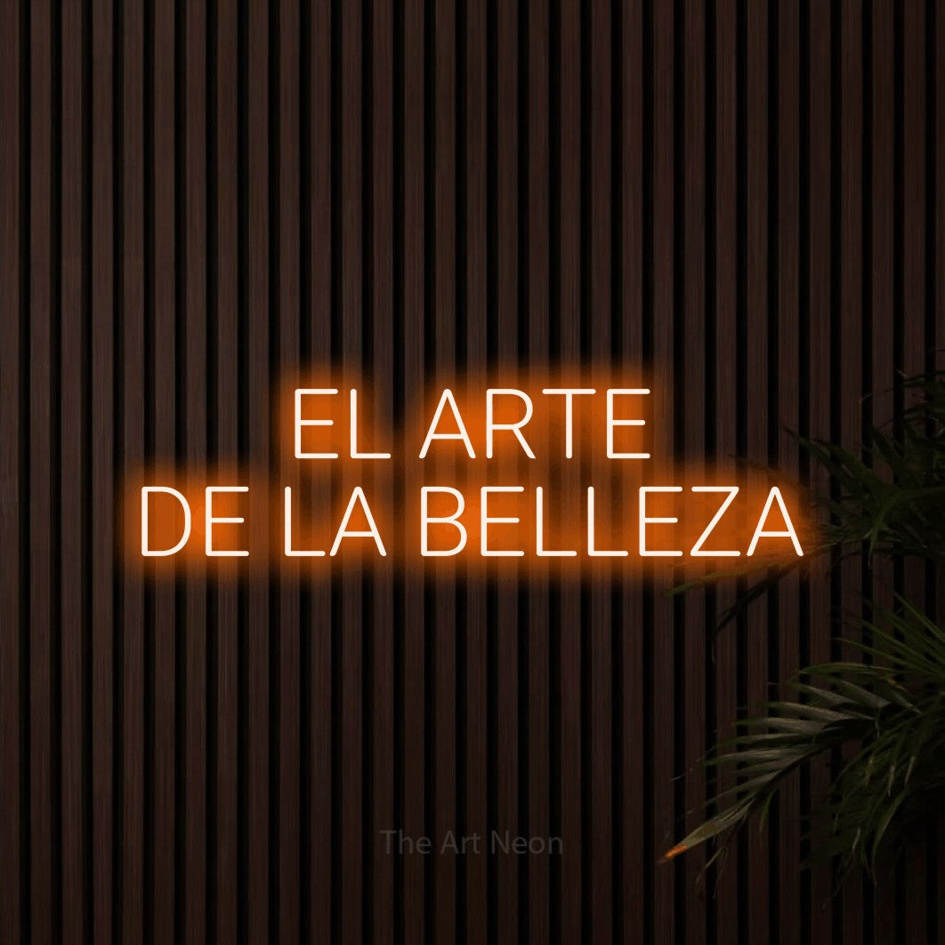 LED neon sign reading “EL ARTE DE LA BELLEZA”, arranged in 2 lines.