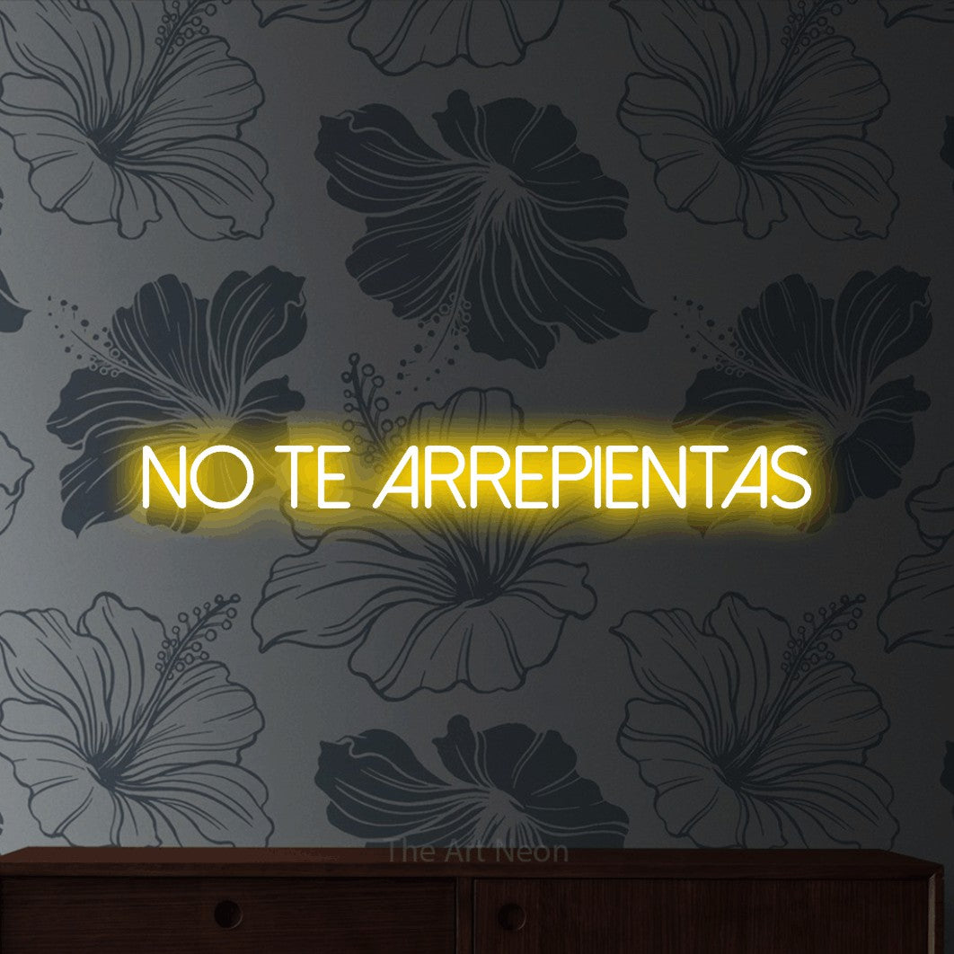 LED neon sign reading “No Te Arrepientas”, arranged in a single line.