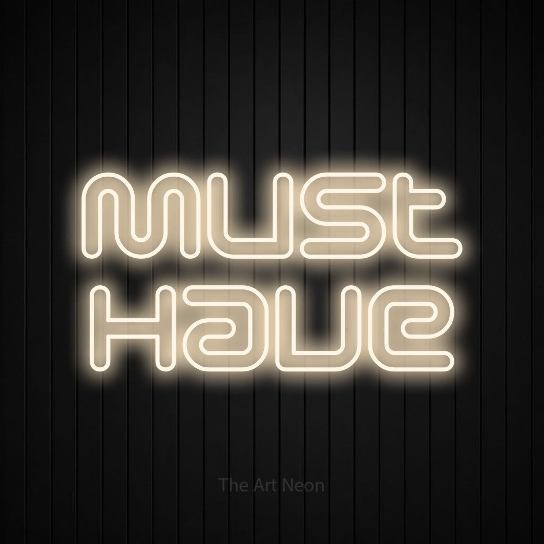 LED neon sign reading “Must Have”, arranged in 2 lines.