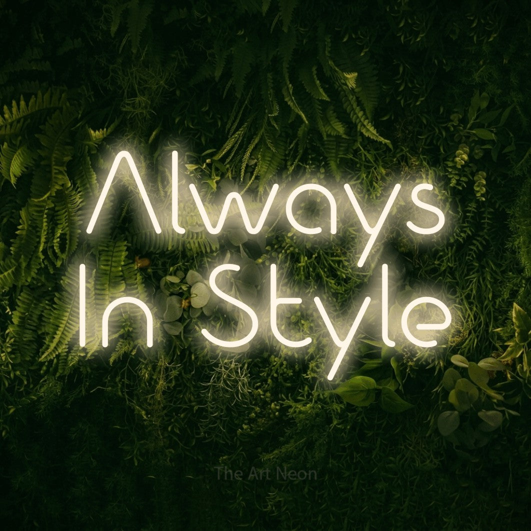 LED neon sign reading “Always In Style”, arranged in 2 lines.
