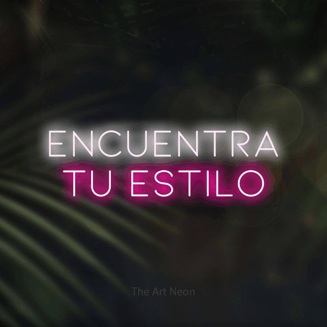LED neon sign reading “encuentra tu estilo”, arranged in 2 lines.