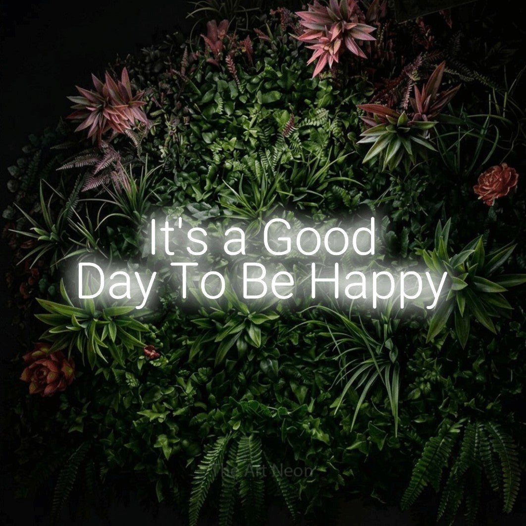 LED neon sign reading “It's a Good Day To Be Happy”, arranged in 2 lines.