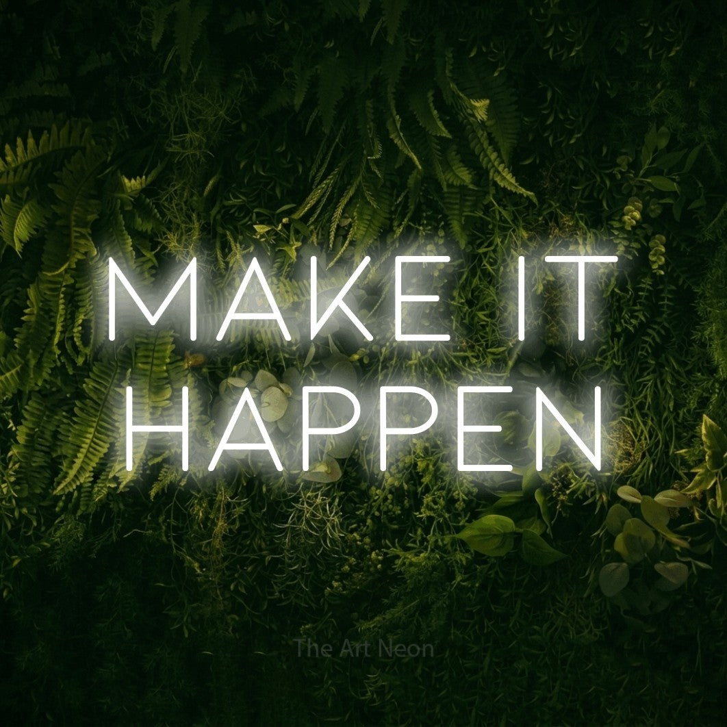 LED neon sign reading “MAKE IT HAPPEN”, arranged in 2 lines.
