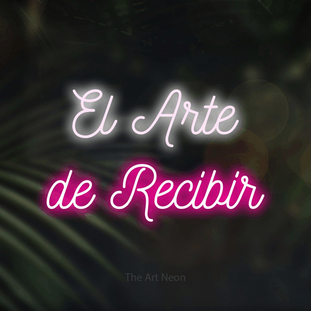 LED neon sign reading “El Arte de Recibir”, arranged in 2 lines.