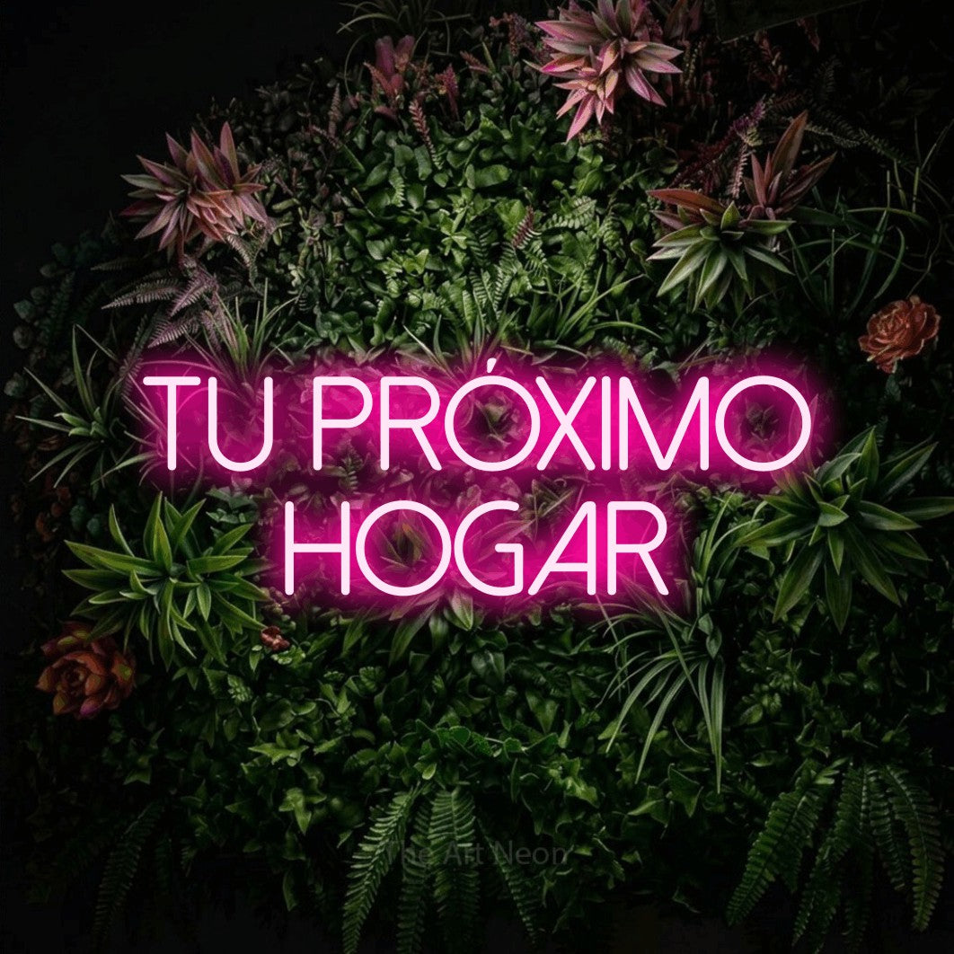 LED neon sign reading “tu PRÓXIMO hogar”, arranged in 2 lines.