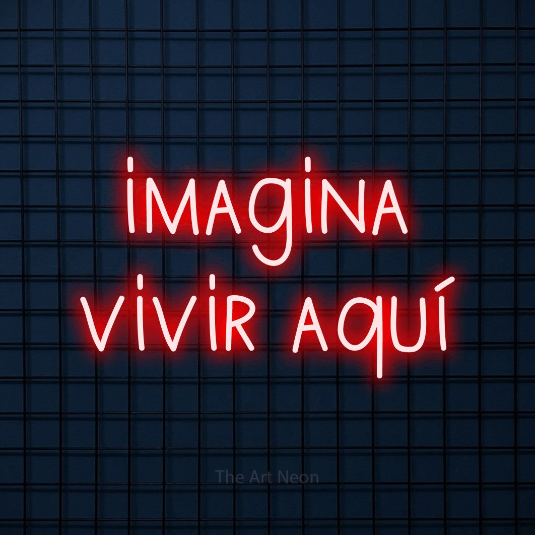 LED neon sign reading “imagina vivir aquí”, arranged in 2 lines.