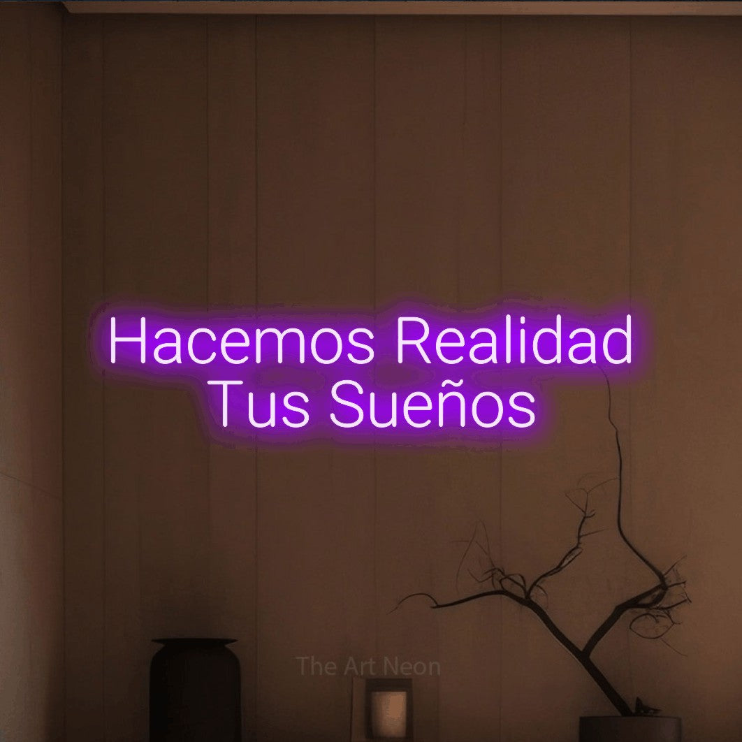 LED neon sign reading “Hacemos Realidad Tus Sueños”, arranged in 2 lines.