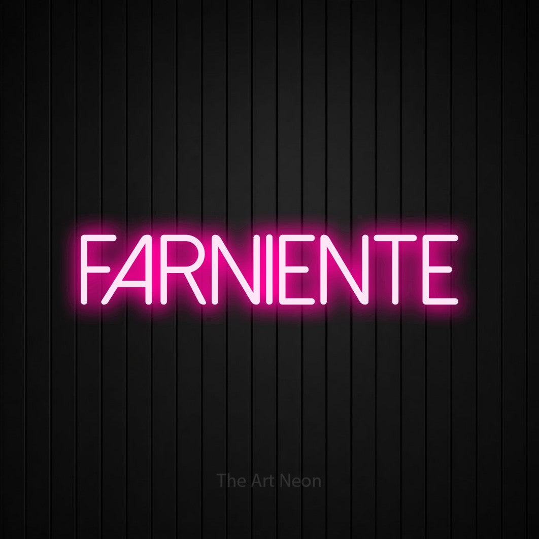 LED neon sign reading “FARNIENTE”, arranged in a single line.