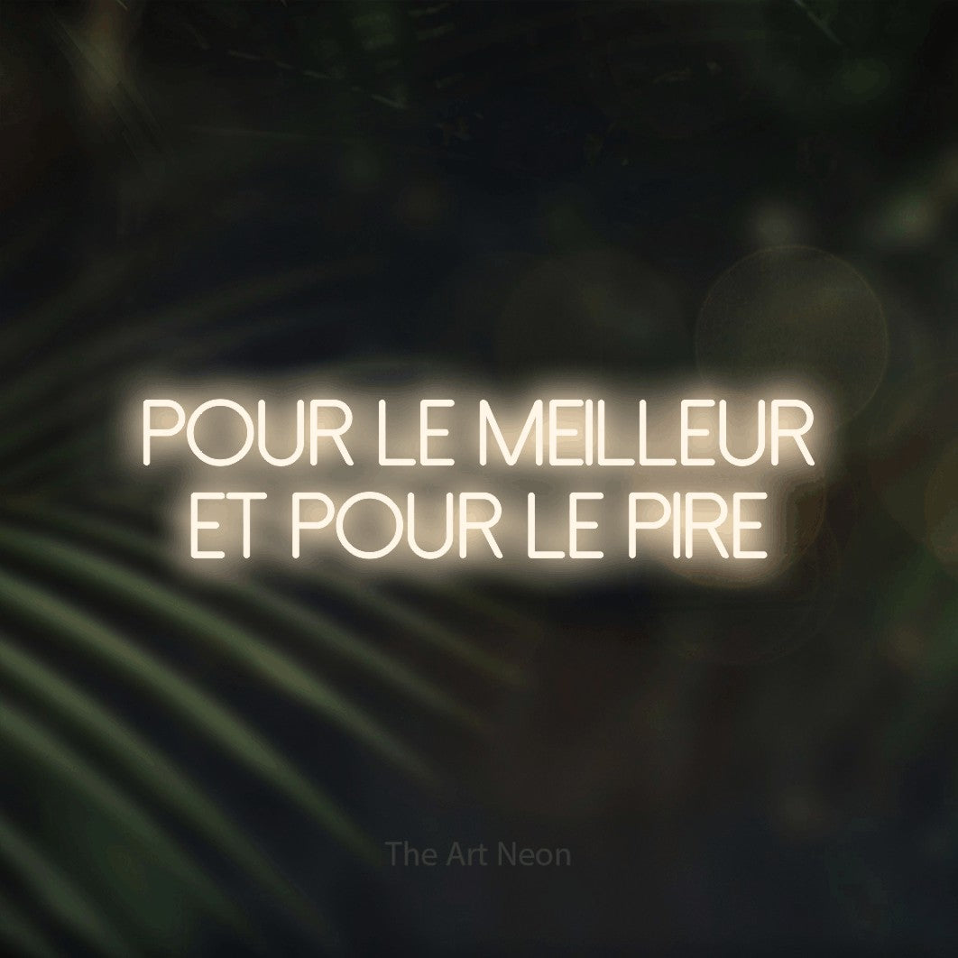LED neon sign reading “pour le MEILLEUR et pour le pire”, arranged in 2 lines.
