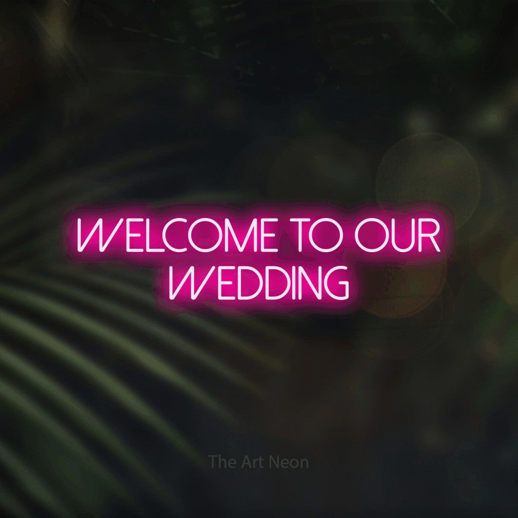 LED neon sign reading “Welcome To Our Wedding”, arranged in 2 lines.
