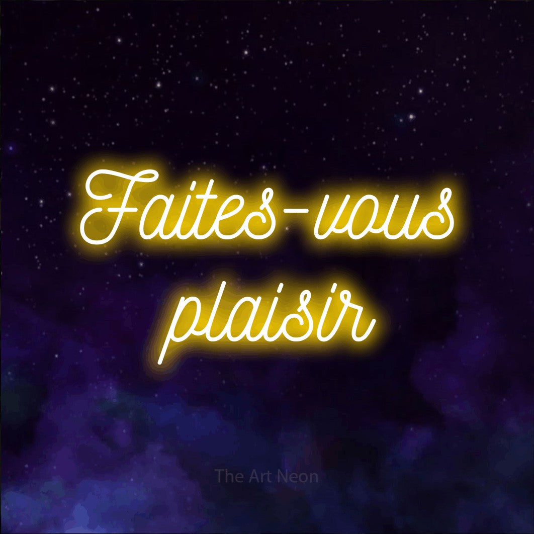 LED neon sign reading “Faites-vous plaisir”, arranged in 2 lines.