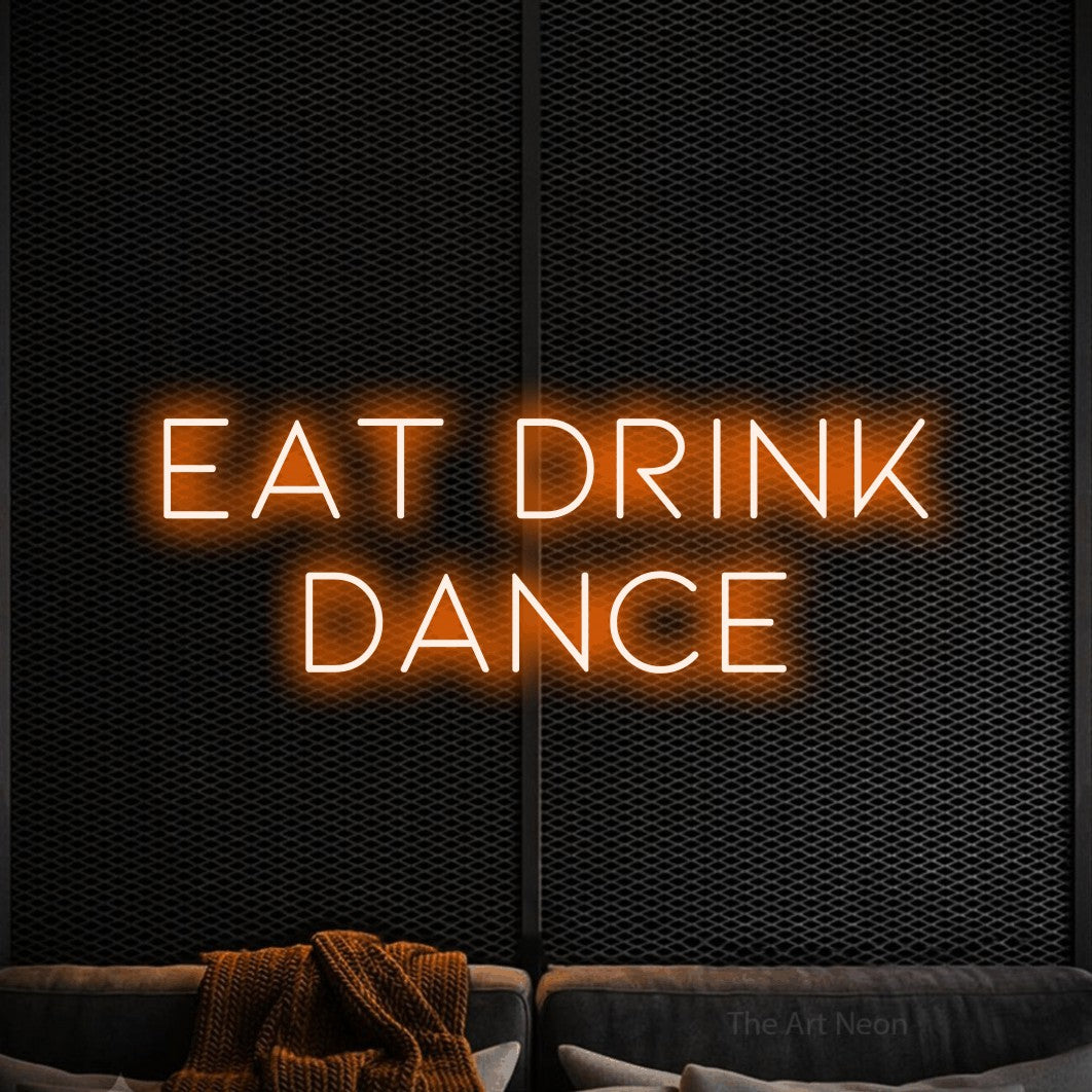 LED neon sign reading “eat drink dance”, arranged in 2 lines.