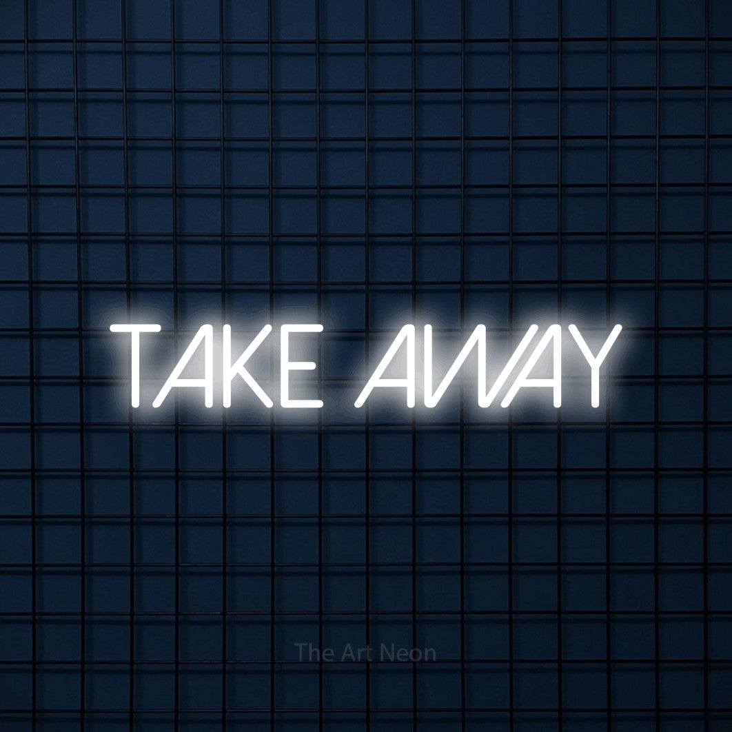 LED neon sign reading “Take Away”, arranged in a single line.