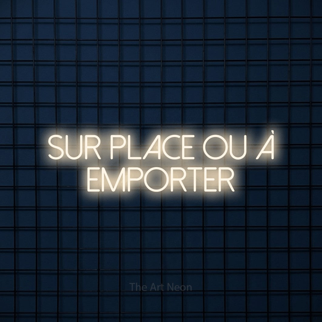 LED neon sign reading “Sur Place Ou À Emporter”, arranged in 2 lines.