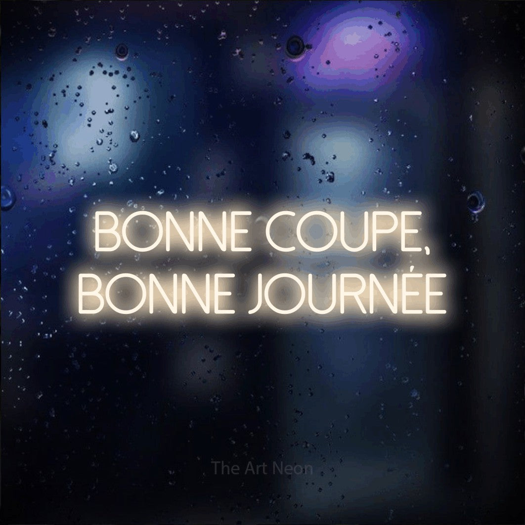 LED neon sign reading “bonne coupe, bonne journée”, arranged in 2 lines.