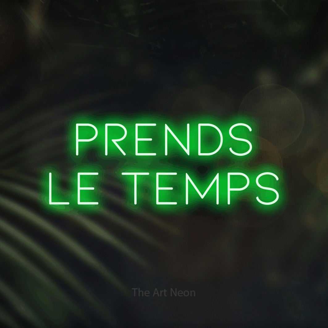 LED neon sign reading “PRENDS LE TEMPS”, arranged in 2 lines.