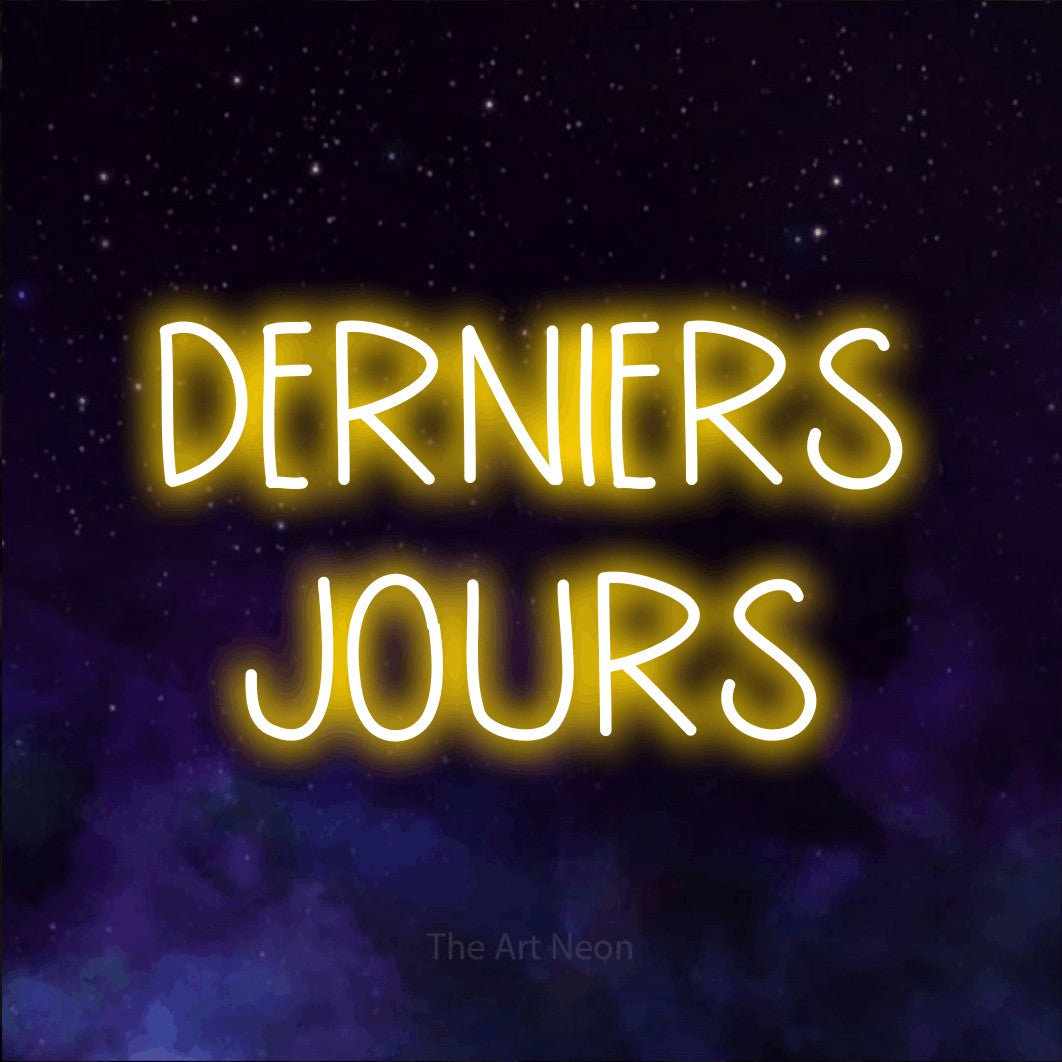 LED neon sign reading “DERNIERS JOURS”, arranged in 2 lines.