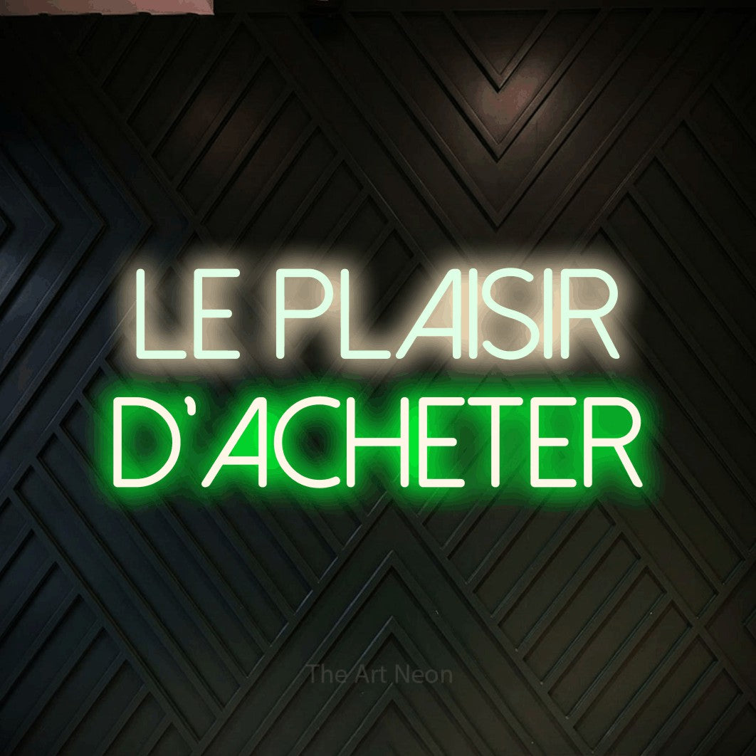 LED neon sign reading “Le plaisir d'acheter”, arranged in 2 lines.