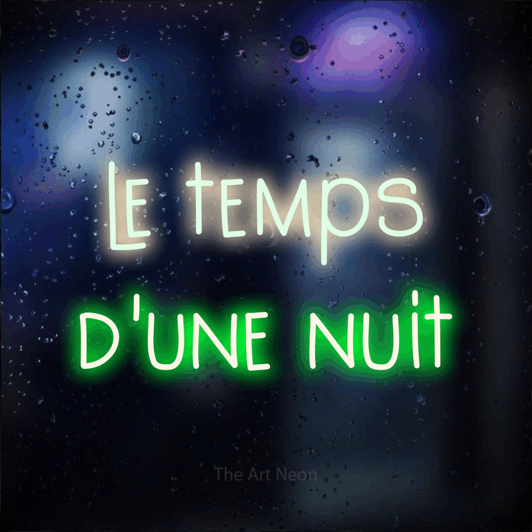 LED neon sign reading “le temps d'une nuit”, arranged in 2 lines.