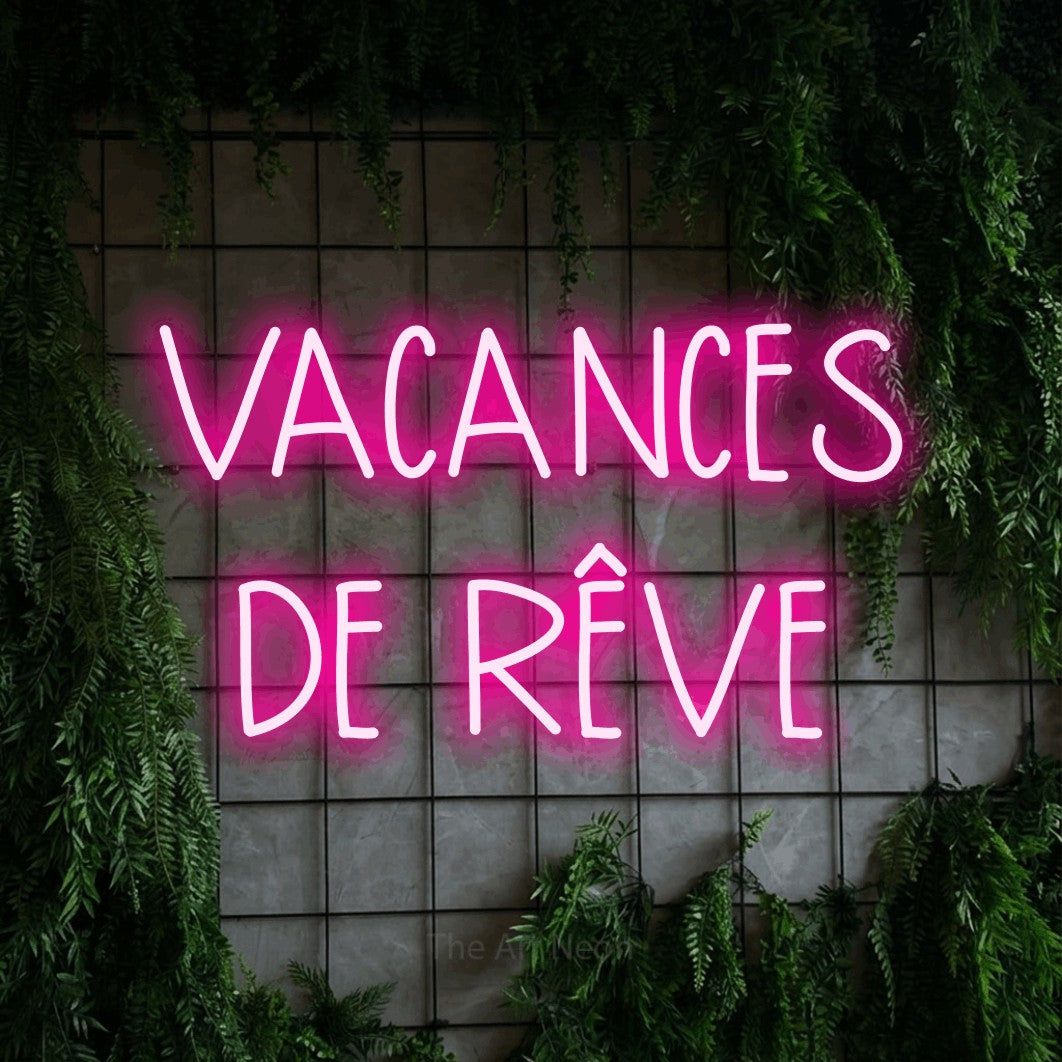 LED neon sign reading “VACANCES DE RÊVE”, arranged in 2 lines.