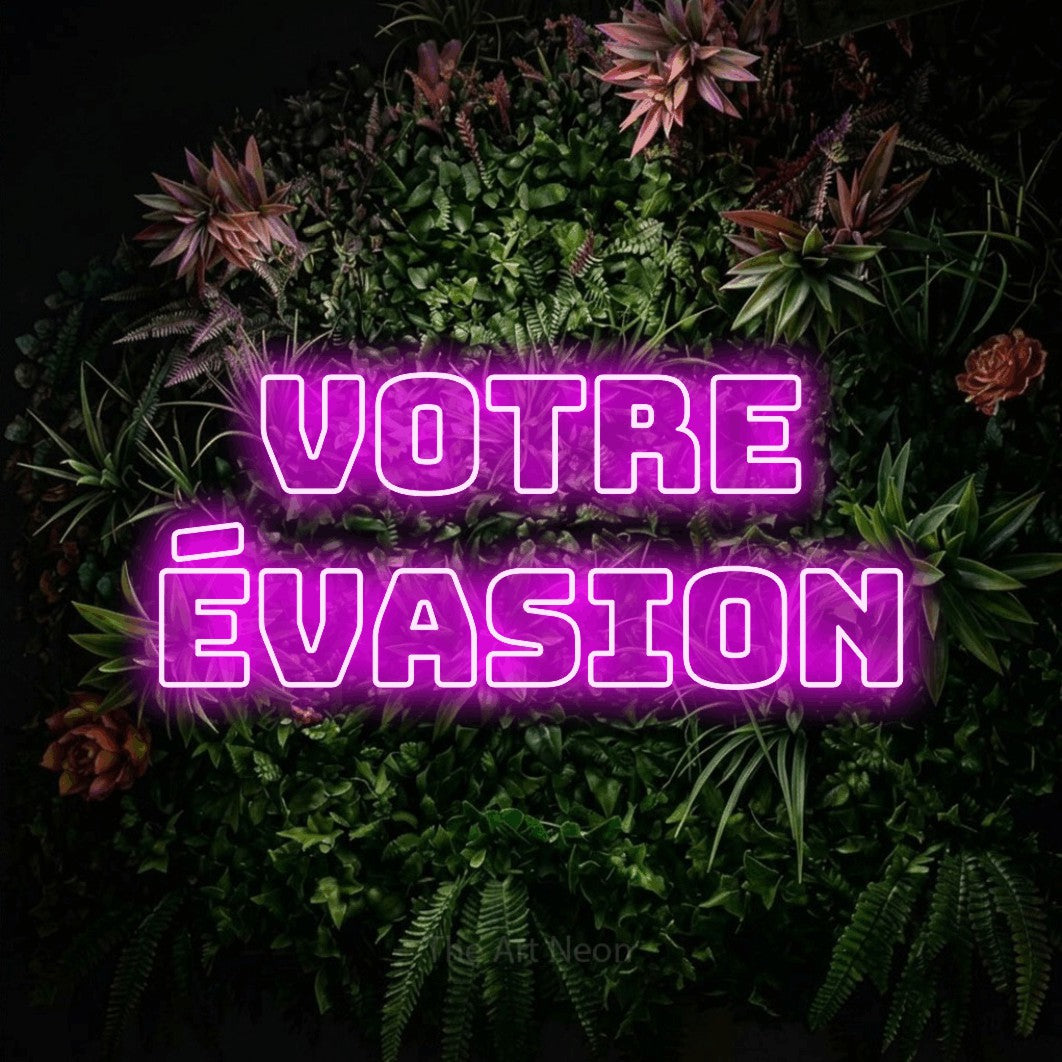LED neon sign reading “Votre Évasion”, arranged in 2 lines.