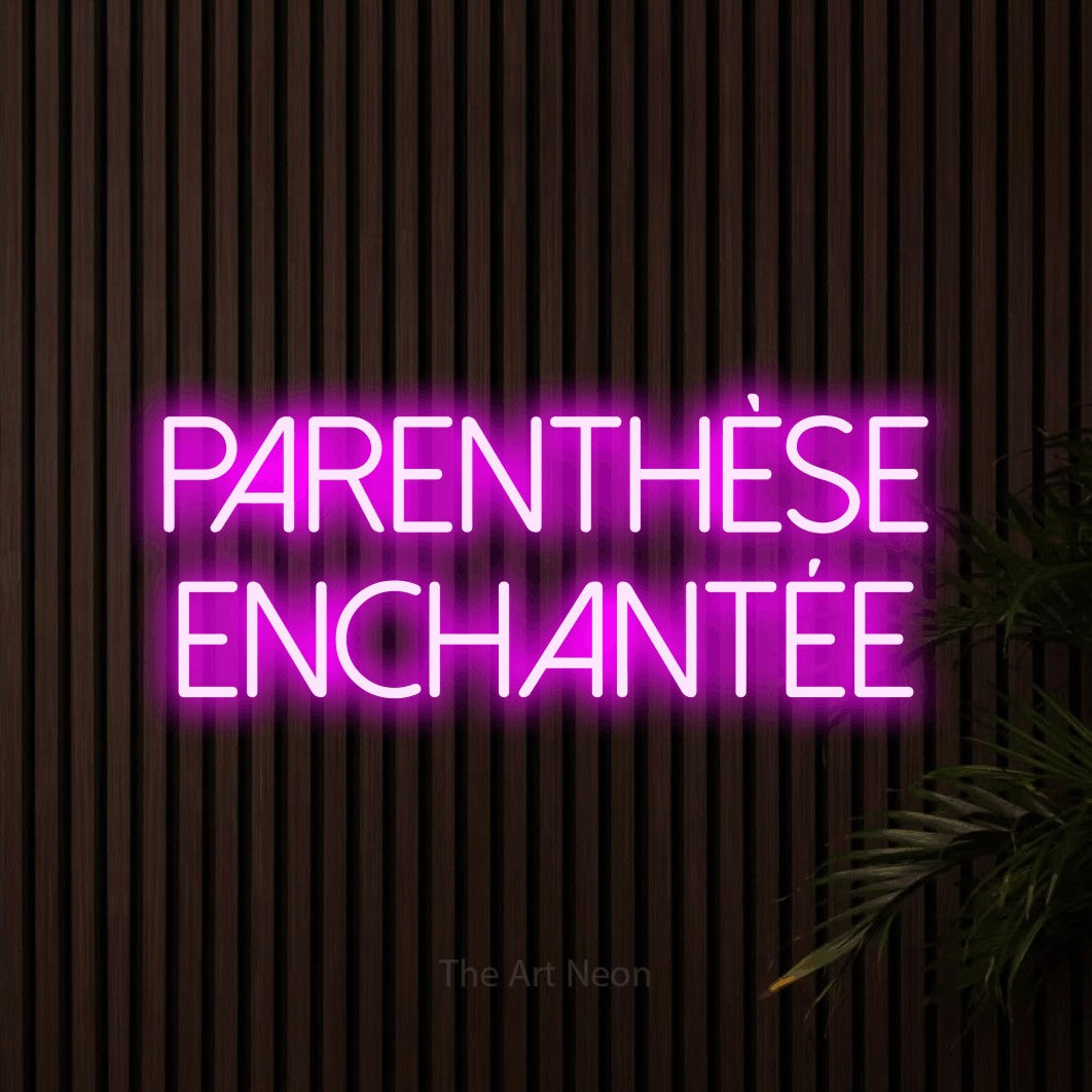 LED neon sign reading “PARENTHÈSE ENCHANTÉE”, arranged in 2 lines.