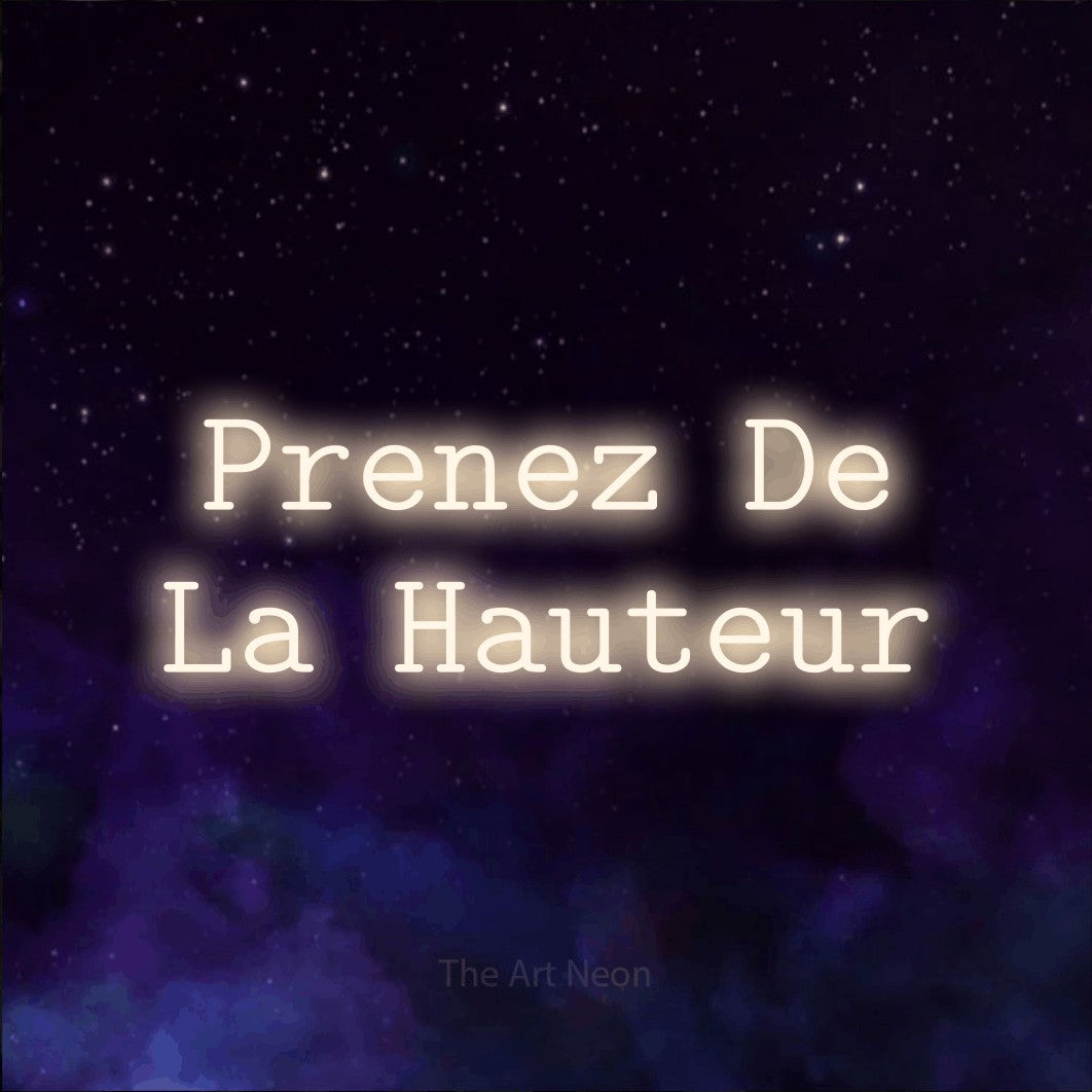 LED neon sign reading “Prenez De La Hauteur”, arranged in 2 lines.