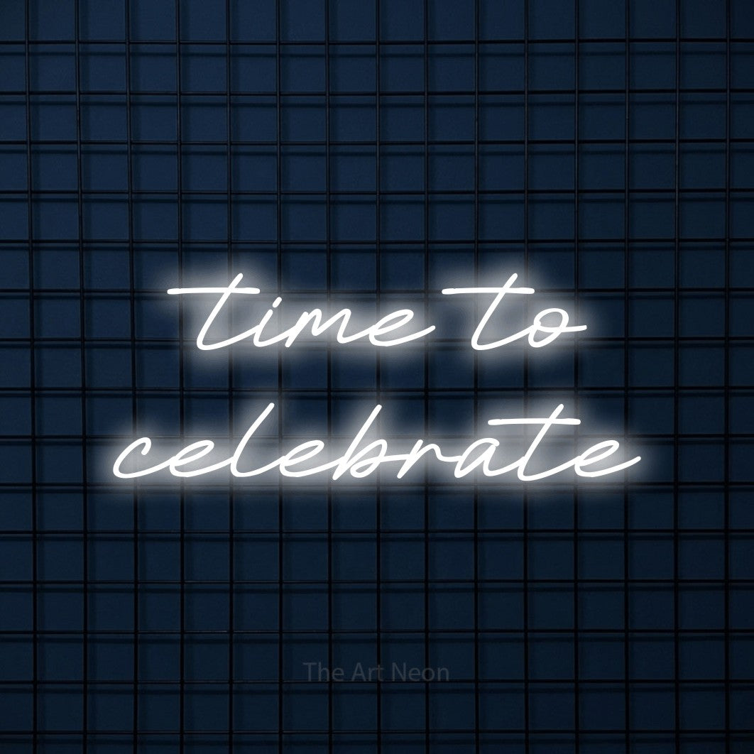 LED neon sign reading “time to celebrate”, arranged in 2 lines.