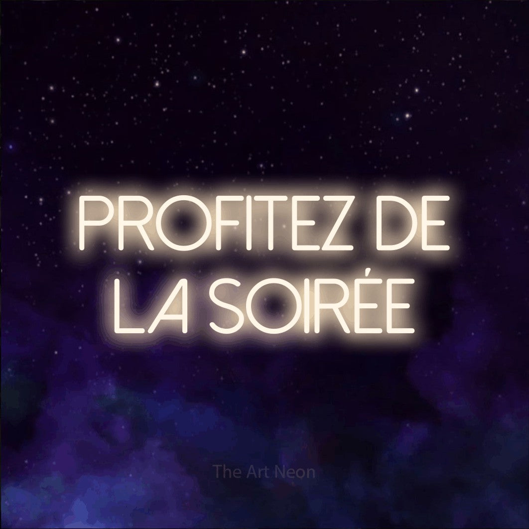 LED neon sign reading “PROFITEZ de la soirée”, arranged in 2 lines.