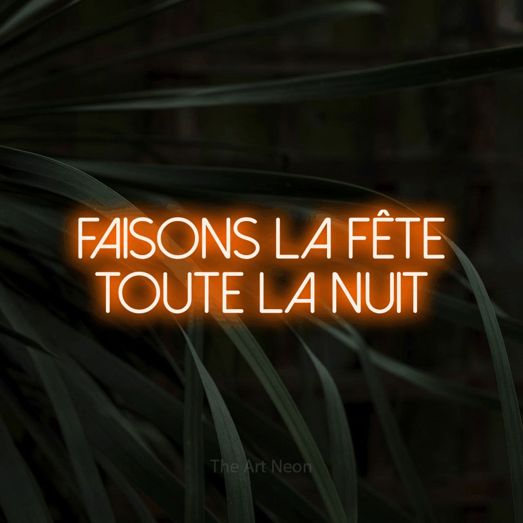 LED neon sign reading “Faisons La Fête Toute La Nuit”, arranged in 2 lines.