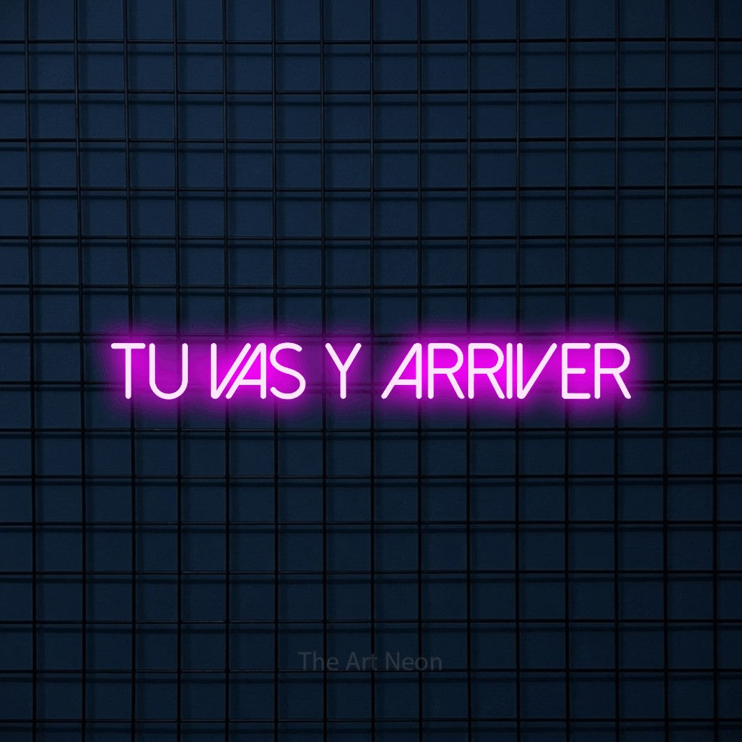 LED neon sign reading “Tu Vas Y Arriver”, arranged in a single line.