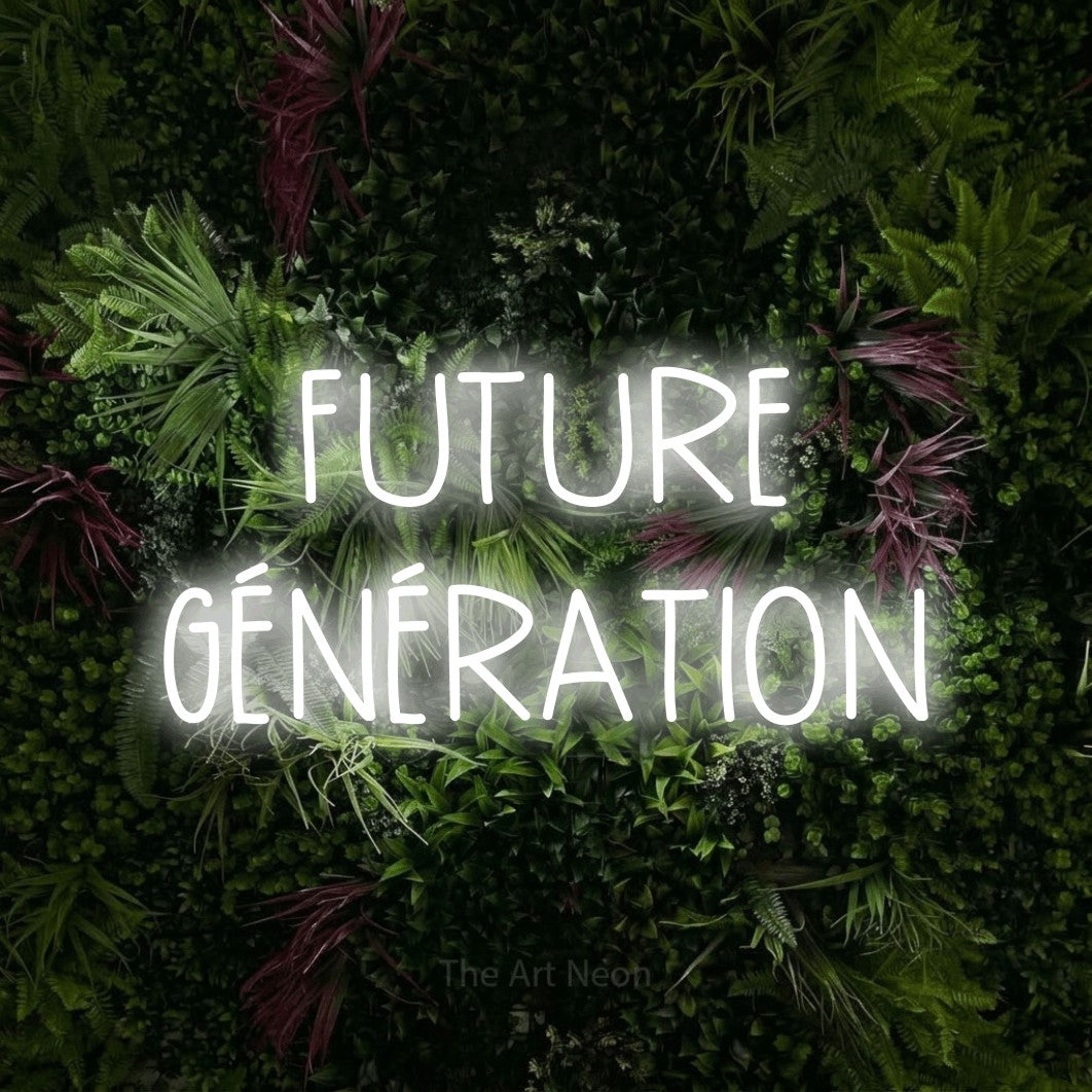 LED neon sign reading “FUTURE GÉNÉRATION”, arranged in 2 lines.