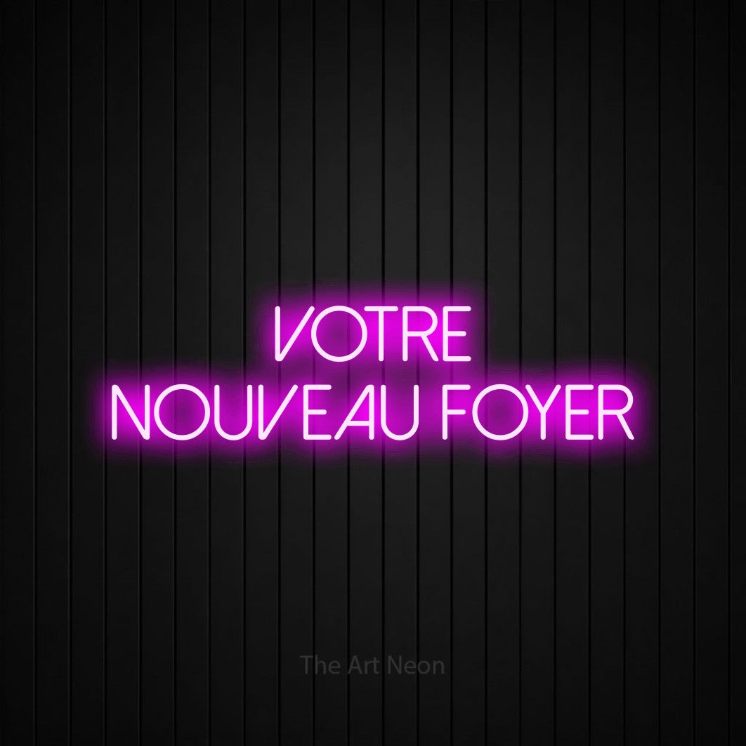 LED neon sign reading “Votre Nouveau Foyer”, arranged in 2 lines.