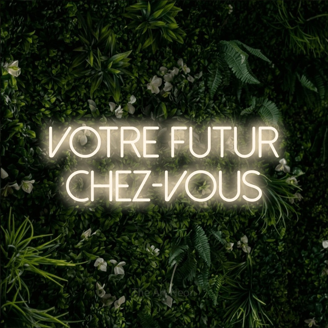 LED neon sign reading “Votre futur chez-vous”, arranged in 2 lines.