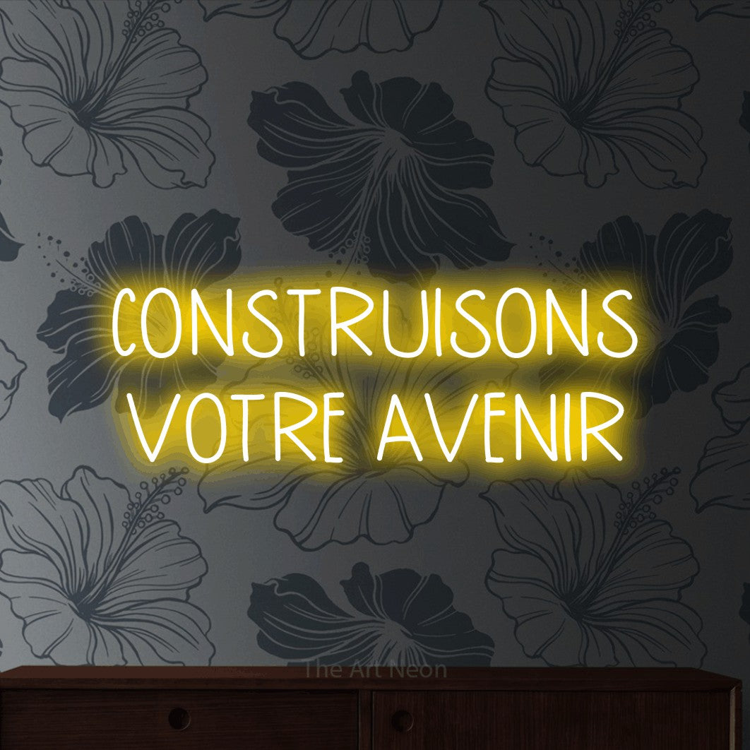 LED neon sign reading “CONSTRUISONS VOTRE AVENIR”, arranged in 2 lines.