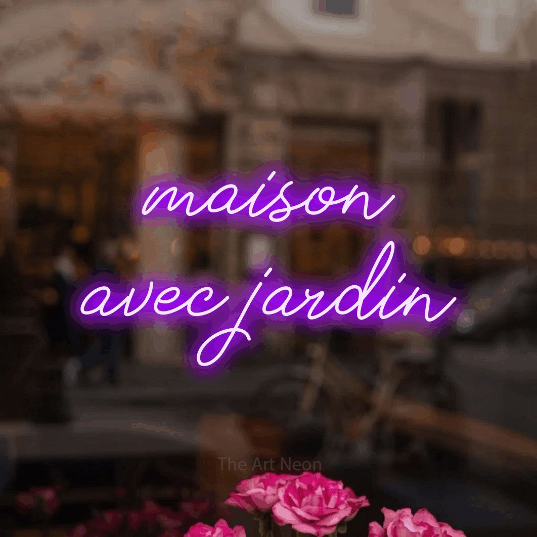 LED neon sign reading “maison avec jardin”, arranged in 2 lines.