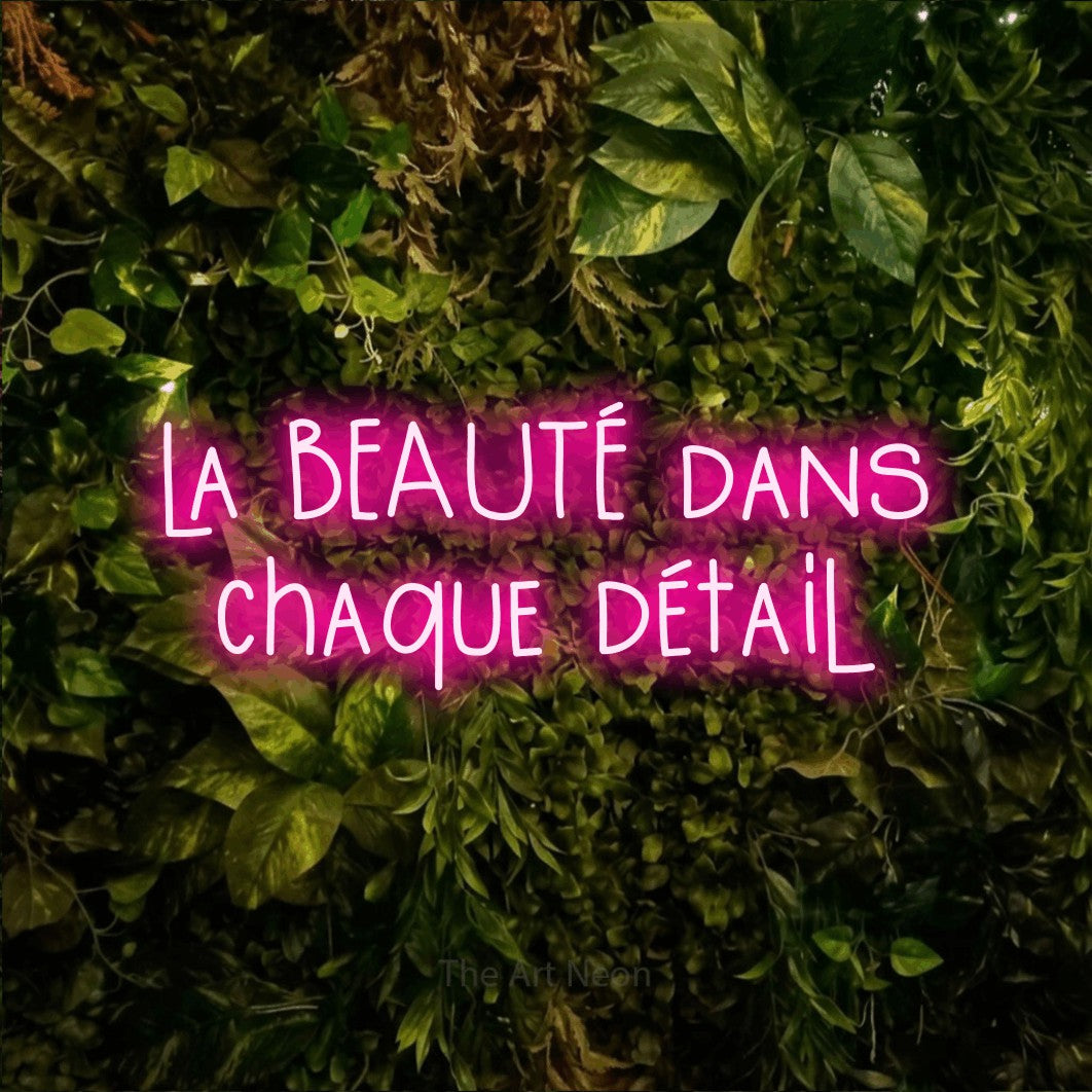 LED neon sign reading “la BEAUTÉ dans chaque détail”, arranged in 2 lines.