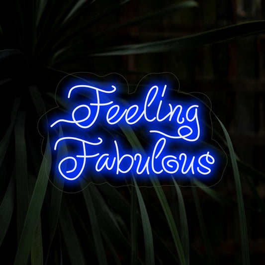 "Feeling Fabulous Neon Sign" lights up with a glamorous glow, perfect for beauty salons and spaces that celebrate the uplifting feeling of being fabulous, adding a touch of glamour to the ambiance.