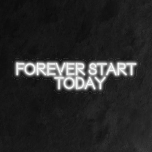 "Forever Start Today Neon Sign" - Glowing with motivational energy, perfect for fitness studios and workspaces, encouraging a proactive and positive mindset.