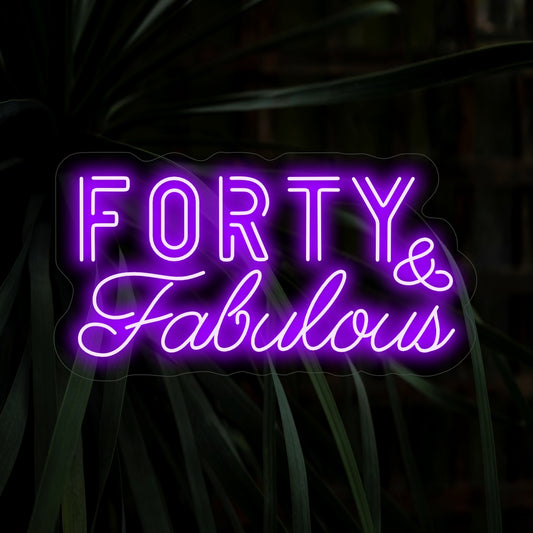 "Forty & Fabulous Neon Sign" - Shining with celebration, perfect for milestone birthdays and parties, embracing the fabulousness of turning forty