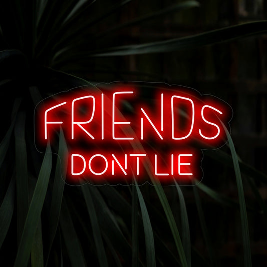 "Friends Don't Lie Neon Sign" - Glowing with the warmth of friendship, perfect for living spaces and hangout spots, celebrating the authenticity of true friends.