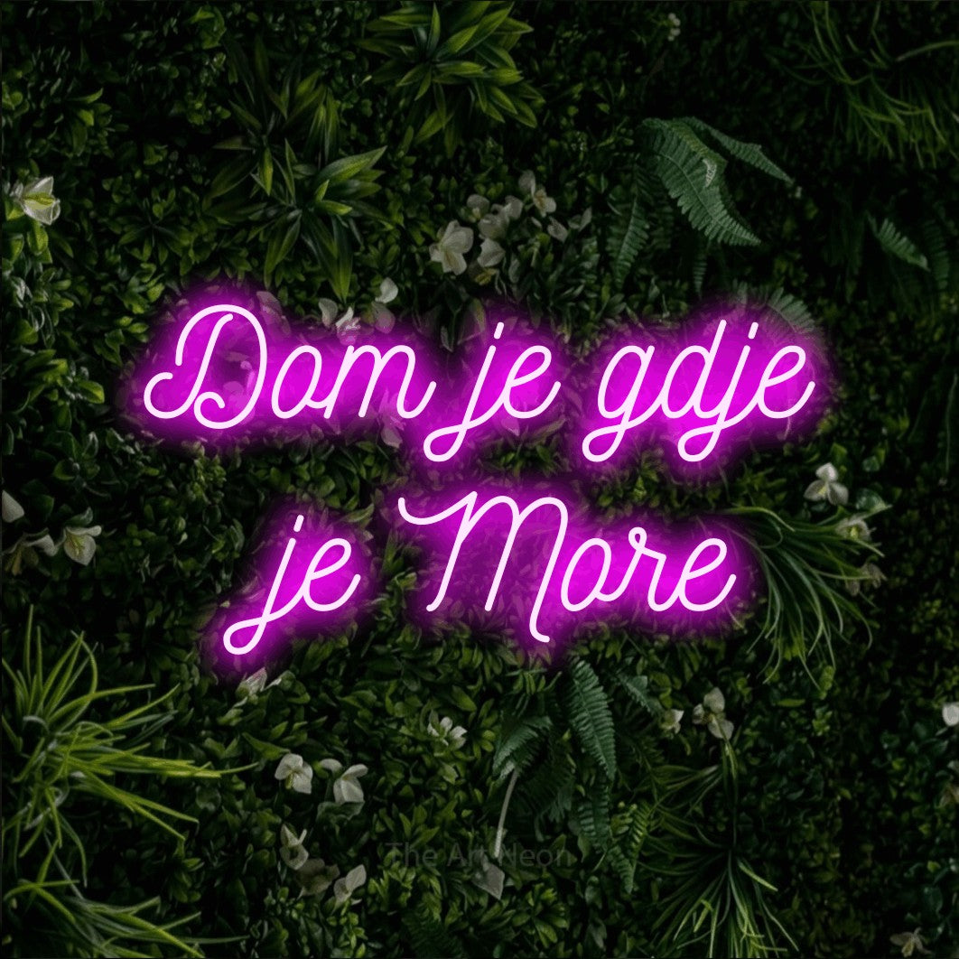 LED neon sign reading “Dom je gdje je More”, arranged in two lines.