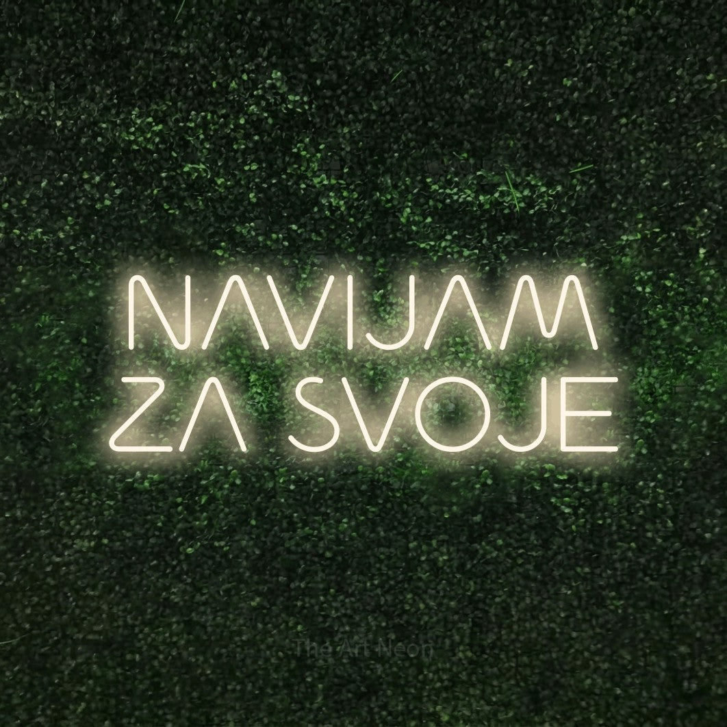 LED neon sign reading “NAVIJAM ZA SVOJE”, arranged in two lines.