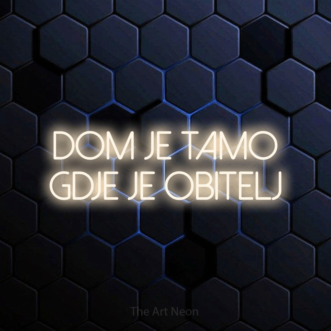 LED neon sign reading “DOM JE TAMO GDJE JE OBITELJ”, arranged in two lines.