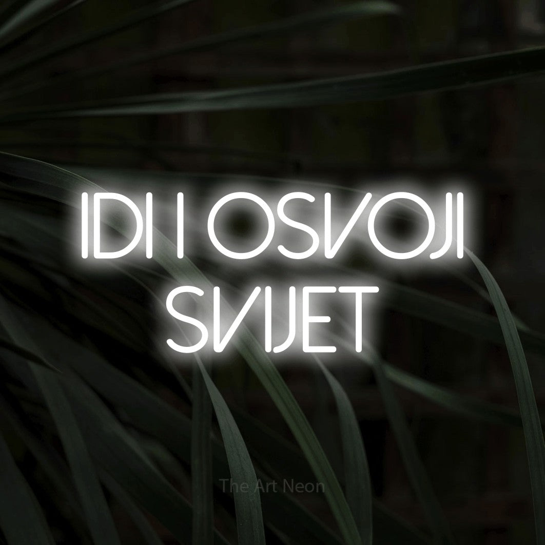 LED neon sign reading “idi i osvoji svijet”, arranged in two lines.
