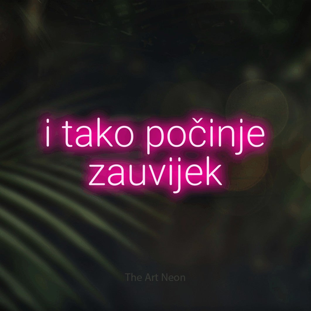 LED neon sign reading “i tako počinje zauvijek”, arranged in two lines.