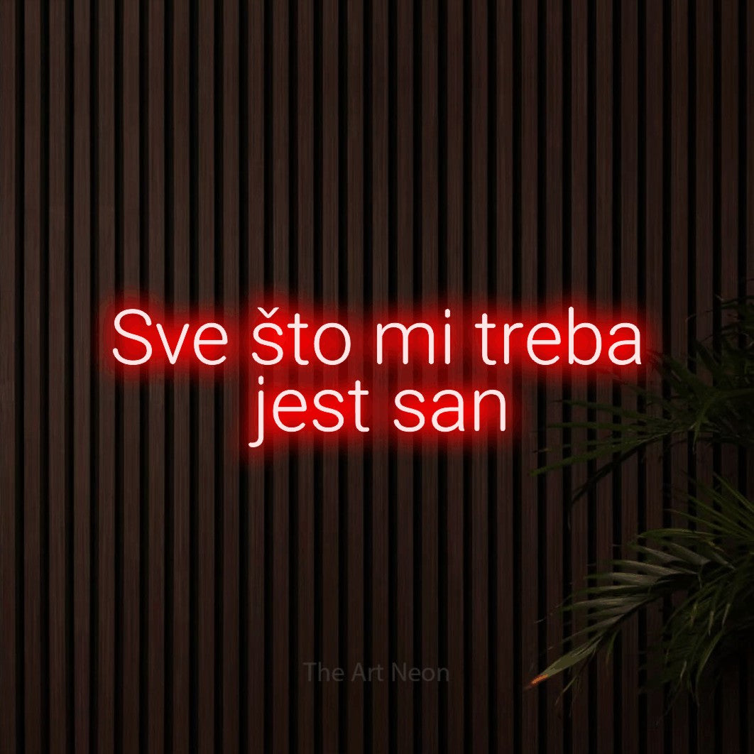 LED neon sign reading “Sve što mi treba jest san”, arranged in two lines.