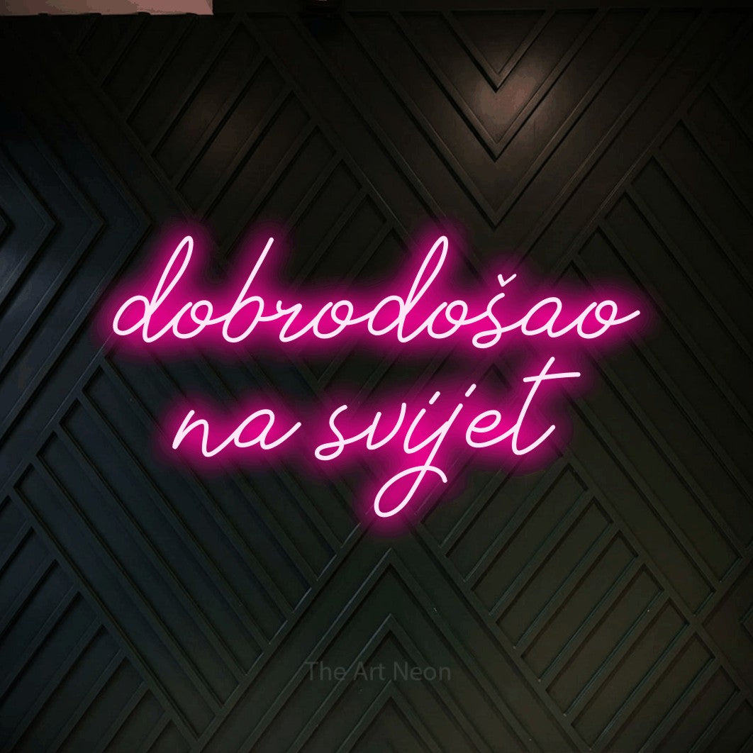 LED neon sign reading “dobrodošao na svijet”, arranged in two lines.